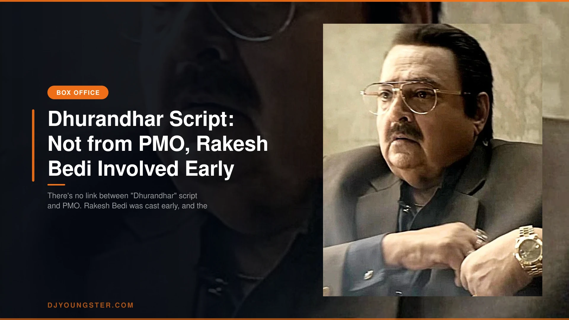Dhurandhar Script: Not from PMO, Rakesh Bedi Involved Early